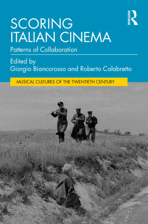 Book cover of Scoring Italian Cinema: Patterns of Collaboration (1) (Musical Cultures of the Twentieth Century)