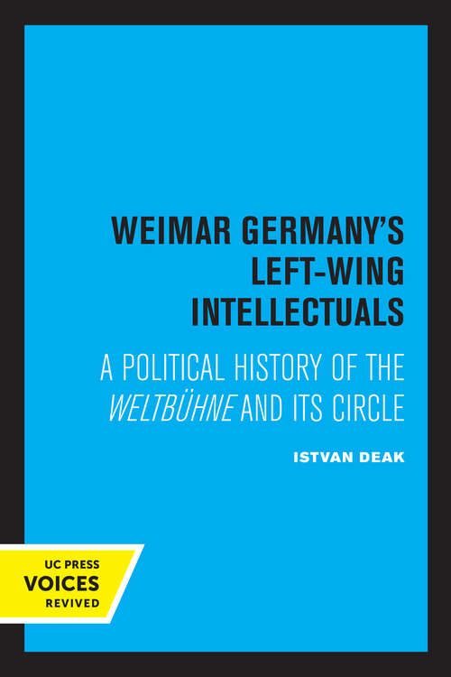 Book cover of Weimar Germany's Left-Wing Intellectuals: A Political History of the Weltbühne and Its Circle
