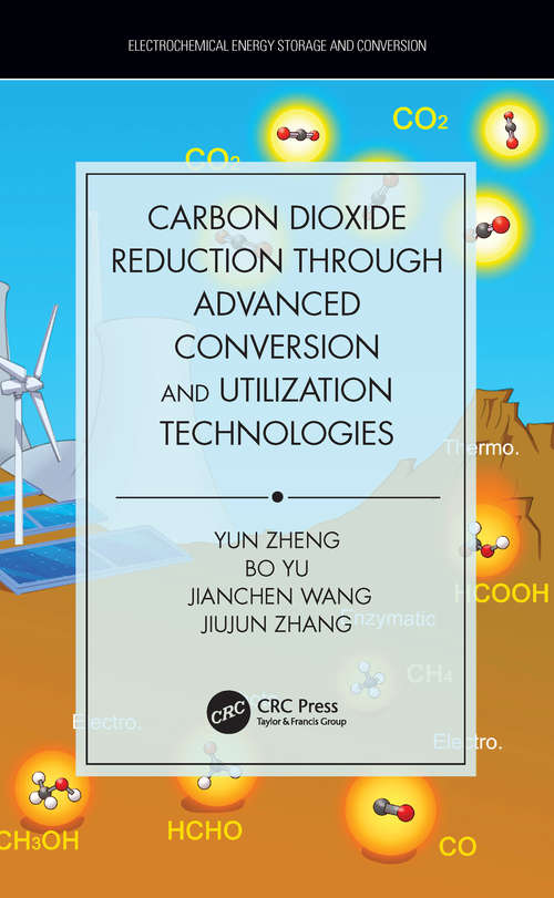 Carbon Dioxide Reduction through Advanced Conversion and Utilization Technologies (Electrochemical Energy Storage and Conversion)