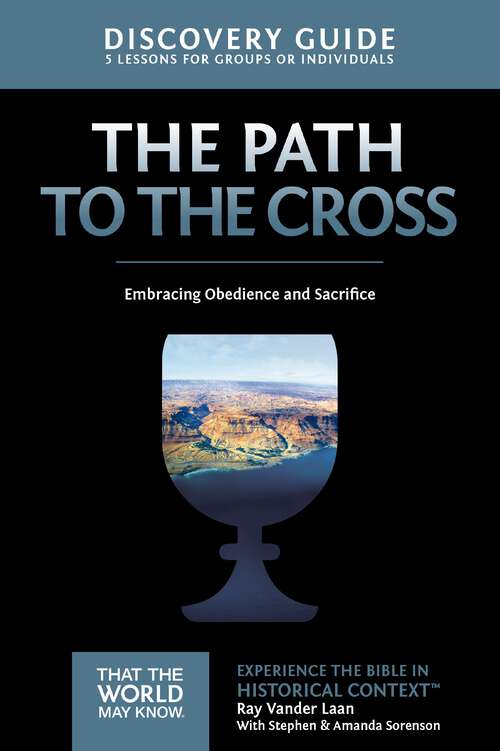 Book cover of The Path to the Cross Discovery Guide: Embracing Obedience and Sacrifice