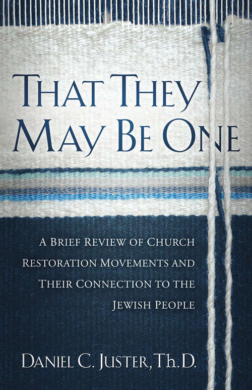 Book cover of That They May Be One: A Brief Review of Church Restoration Movements and Their Connection to the Jewish People