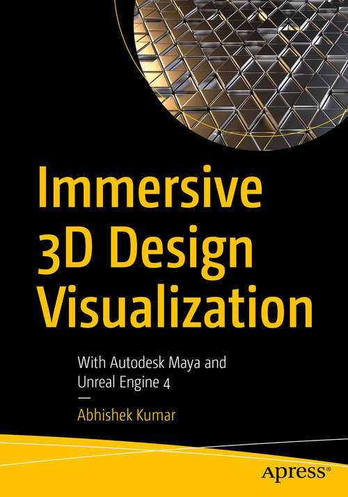 Immersive 3D Design Visualization: With Autodesk Maya and Unreal Engine 4