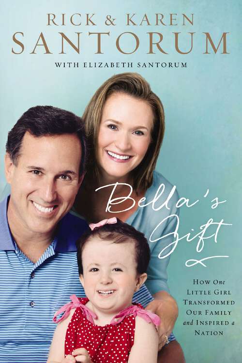 Book cover of Bella's Gift: How One Little Girl Transformed Our Family and Inspired a Nation