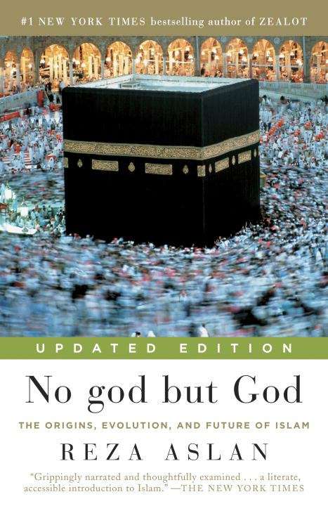 No god But God: The Origins, Evolution, and Future of Islam (Updated Edition)