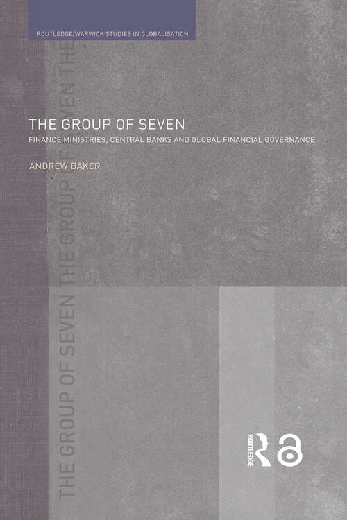 Book cover of The Group of Seven: Finance Ministries, Central Banks and Global Financial Governance (Routledge Studies in Globalisation)