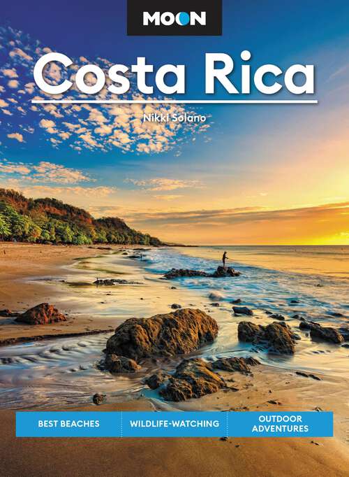 Book cover of Moon Costa Rica: Best Beaches, Wildlife-Watching, Outdoor Adventures (3) (Travel Guide)