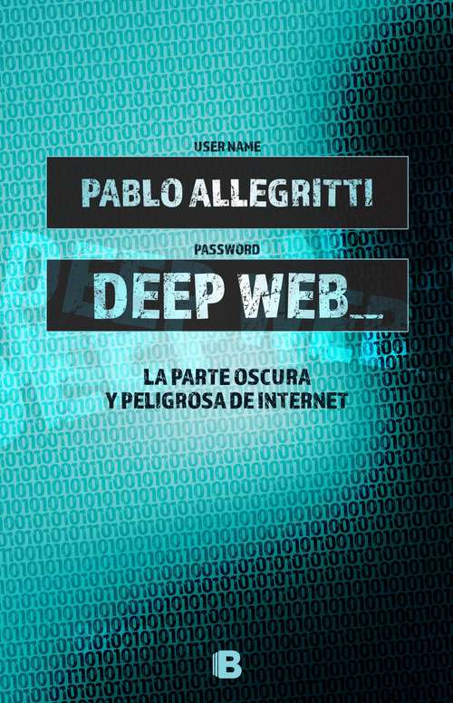 Book cover of Deep web: La parte oscura y peligrosa de internet