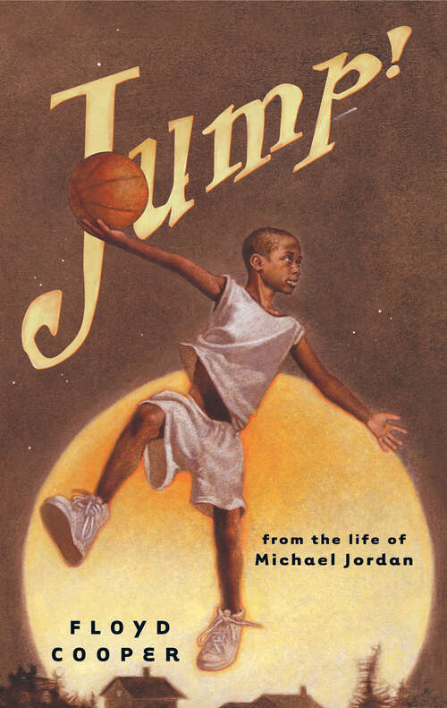 Book cover of Jump!: From the Life of Michael Jordan