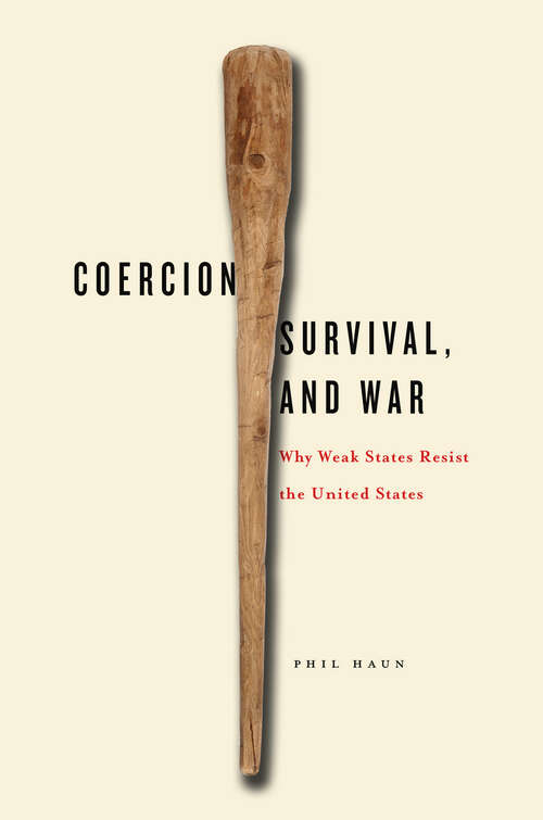 Book cover of Coercion, Survival, and War: Why Weak States Resist the United States