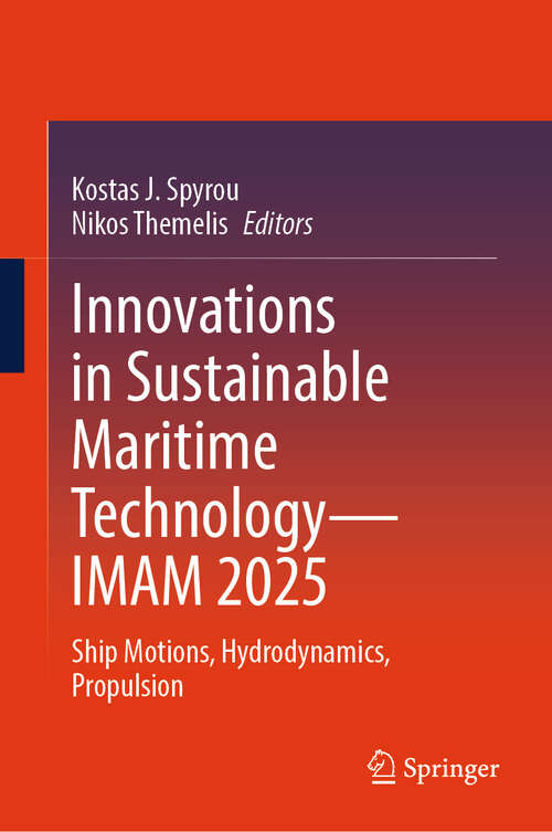Book cover of Innovations in Sustainable Maritime Technology—IMAM 2025: Ship Motions, Hydrodynamics, Propulsion