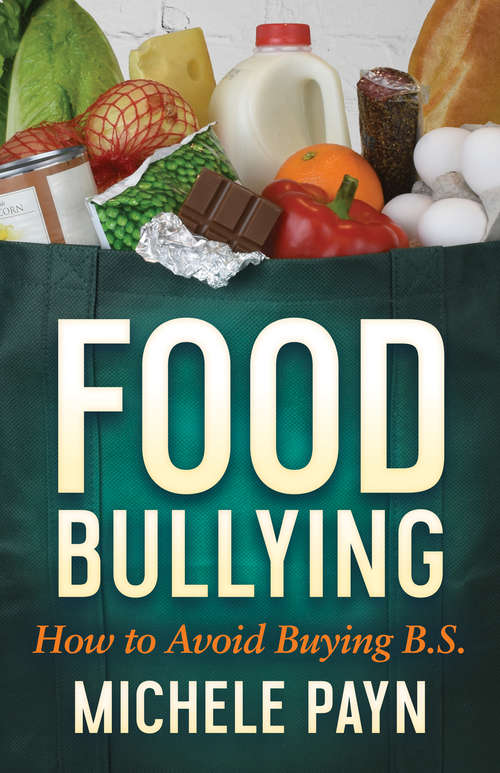 Book cover of Food Bullying: How to Avoid Buying B.S.