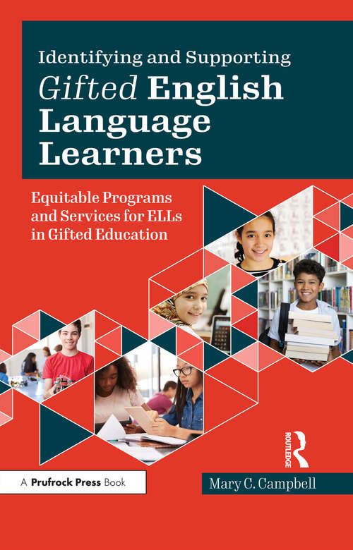 Identifying and Supporting Gifted English Language Learners: Equitable Programs and Services for ELLs in Gifted Education