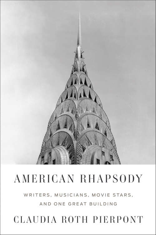 Book cover of American Rhapsody: Writers, Musicians, Movie Stars, and One Great Building
