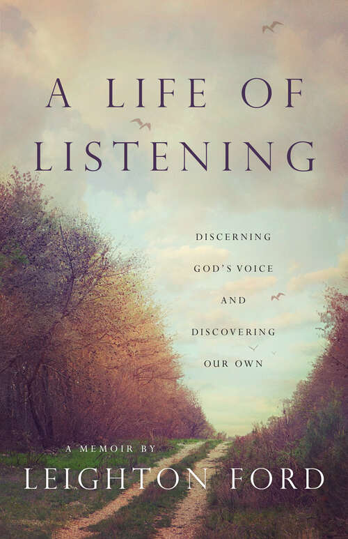 Book cover of A Life of Listening: Discerning God's Voice and Discovering Our Own