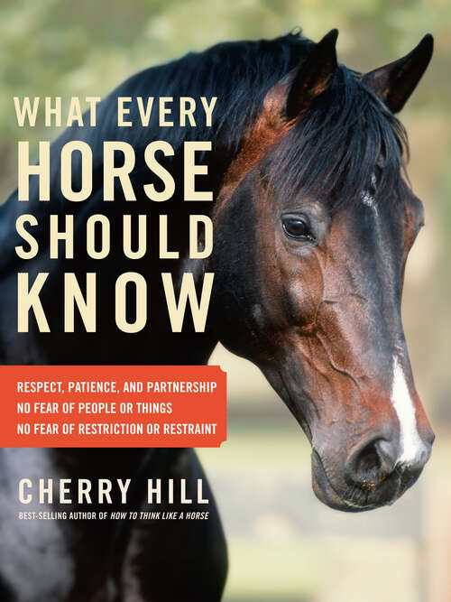 Book cover of What Every Horse Should Know: A Training Guide to Developing a Confident and Safe Horse