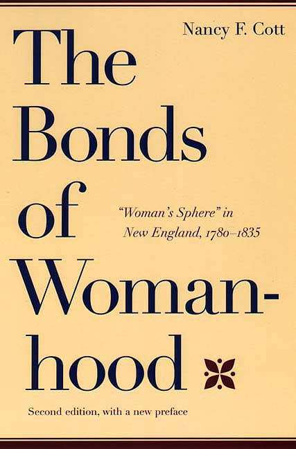 Book cover of Bonds of Womanhood: "Woman's Sphere" in New England, 1780-1835 (2nd edition)