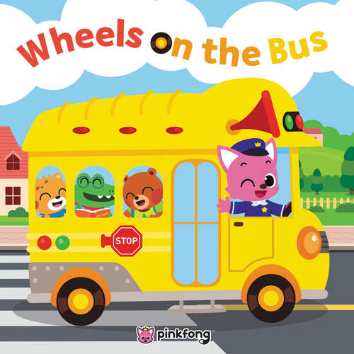 Book cover of Pinkfong: Wheels on the Bus (Pinkfong)