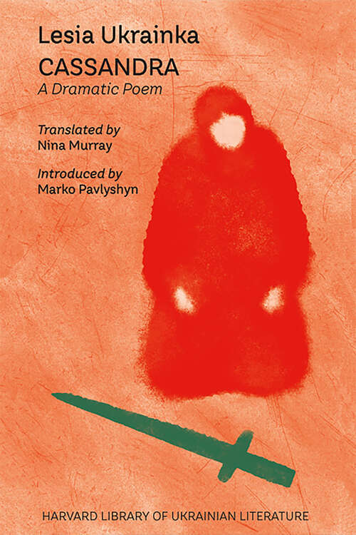 Book cover of Cassandra: A Dramatic Poem (Harvard Library of Ukrainian Literature #8)