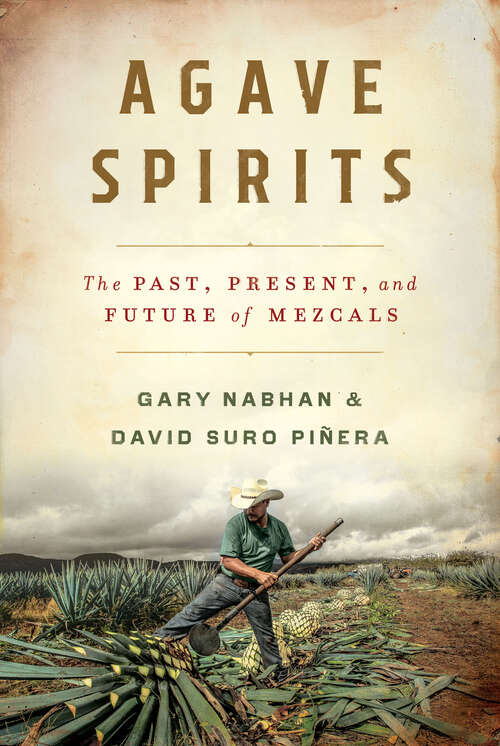 Book cover of Agave Spirits: The Past, Present, And Future Of Mezcals