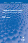 From Policy to Administration: Essays in Honour of William A. Robson (Routledge Revivals)