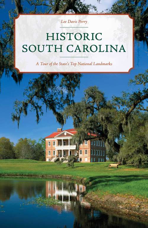 Book cover of Historic South Carolina: A Tour of the State's Top National Landmarks