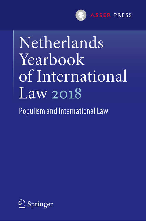 Netherlands Yearbook of International Law 2018: Populism and International Law (Netherlands Yearbook of International Law #49)