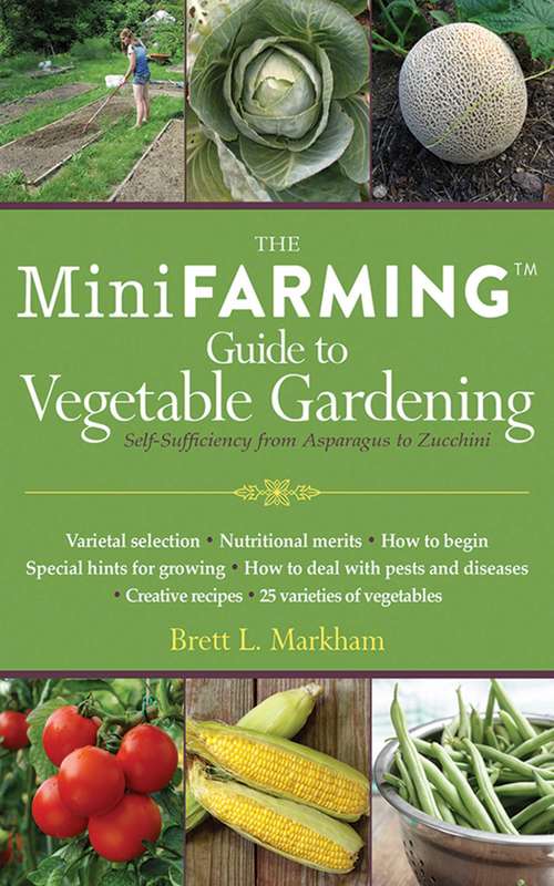 Book cover of Mini Farming Guide to Vegetable Gardening: Self-Sufficiency from Asparagus to Zucchini