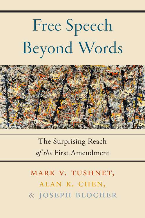 Free Speech Beyond Words: The Surprising Reach of the First Amendment