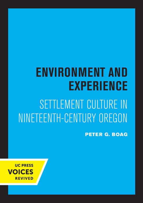 Book cover of Environment and Experience: Settlement Culture in Nineteenth-Century Oregon
