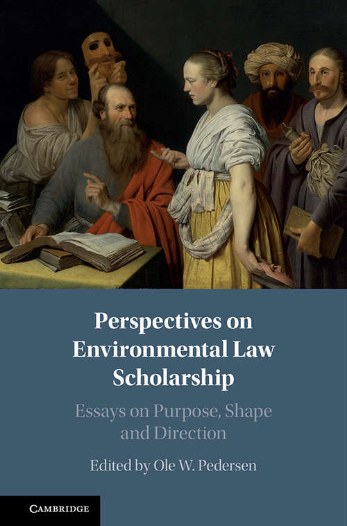 Perspectives on Environmental Law Scholarship: Essays on Purpose, Shape and Direction