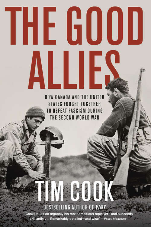 Book cover of The Good Allies: How Canada and the United States Fought Together to Defeat Fascism during the Second World War