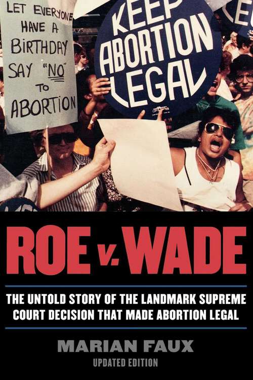 Book cover of Roe v. Wade: The Untold Story of the Landmark Supreme Court Decision that Made Abortion Legal