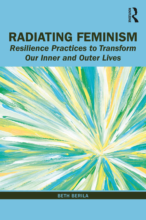 Book cover of Radiating Feminism: Resilience Practices to Transform our Inner and Outer Lives