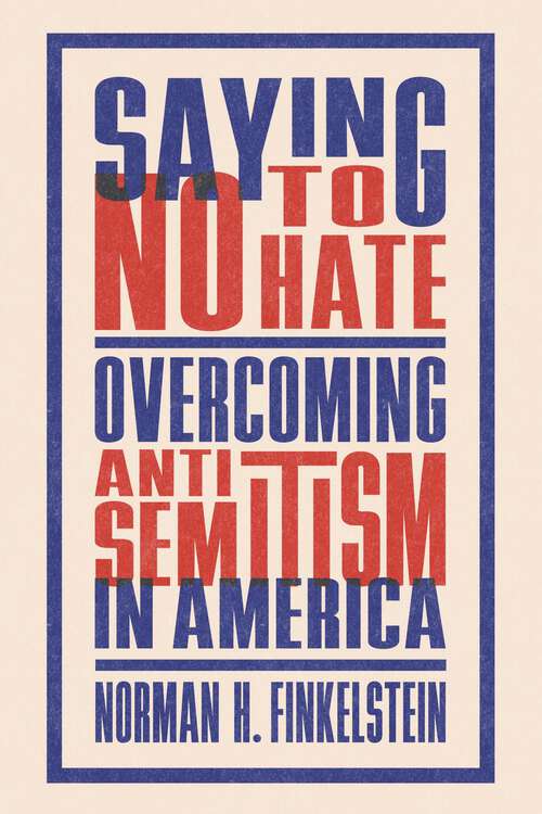 Book cover of Saying No to Hate: Overcoming Antisemitism in America