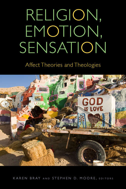 Religion, Emotion, Sensation: Affect Theories and Theologies (Transdisciplinary Theological Colloquia)