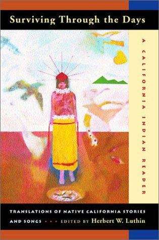 Book cover of Surviving Through the Days: A California Indian Reader