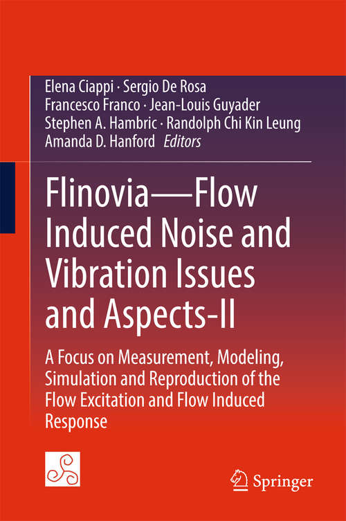 Flinovia—Flow Induced Noise and Vibration Issues and Aspects-II: A Focus on Measurement, Modeling, Simulation and Reproduction of the Flow Excitation and Flow Induced Response