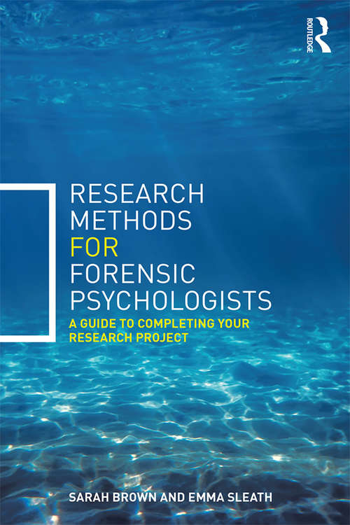 Research Methods for Forensic Psychologists: A guide to completing your research project