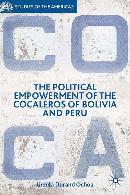 Book cover of The Political Empowerment of the Cocaleros of Bolivia and Peru