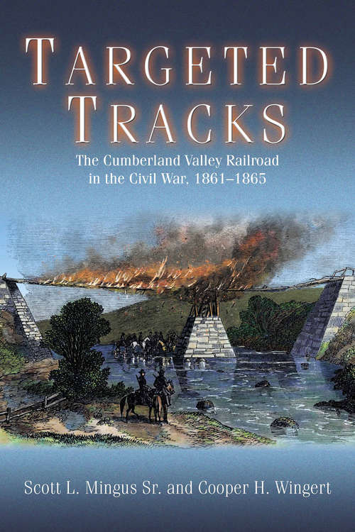 Targeted Tracks: The Cumberland Valley Railroad in the Civil War, 1861–1865
