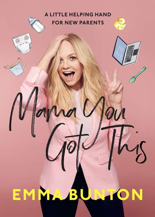 Book cover of Mama You Got This: A Little Helping Hand For New Parents. The Sunday Times Bestseller