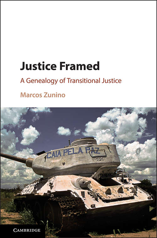 Book cover of Justice Framed: A Genealogy of Transitional Justice