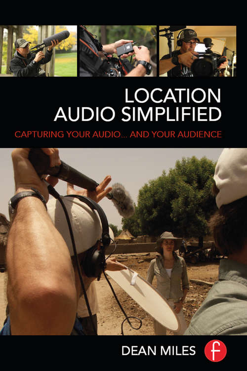Book cover of Location Audio Simplified: Capturing Your Audio... and Your Audience