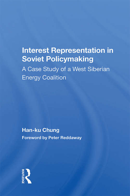 Interest Representation In Soviet Policymaking: A Case Study Of A West Siberian Energy Coalition