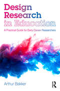 Design Research in Education: A Practical Guide for Early Career Researchers