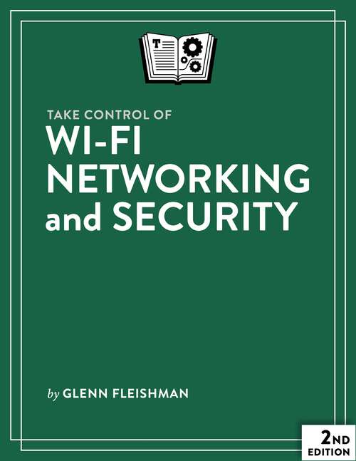 Book cover of Take Control of Wi-Fi Networking and Security