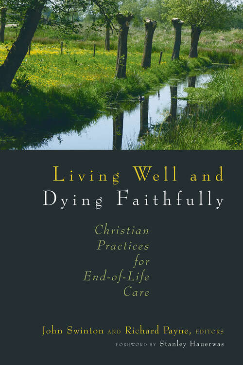 Book cover of Living Well and Dying Faithfully: Christian Practices for End-of-Life Care