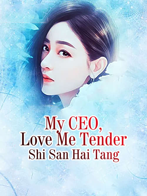 My CEO, Love Me Tender: Volume 3 (Volume 3 #3)