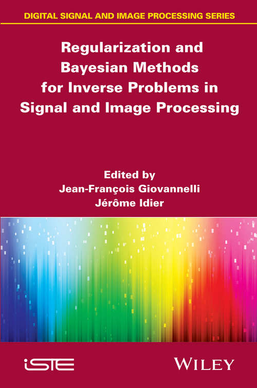 Regularization and Bayesian Methods for Inverse Problems in Signal and Image Processing