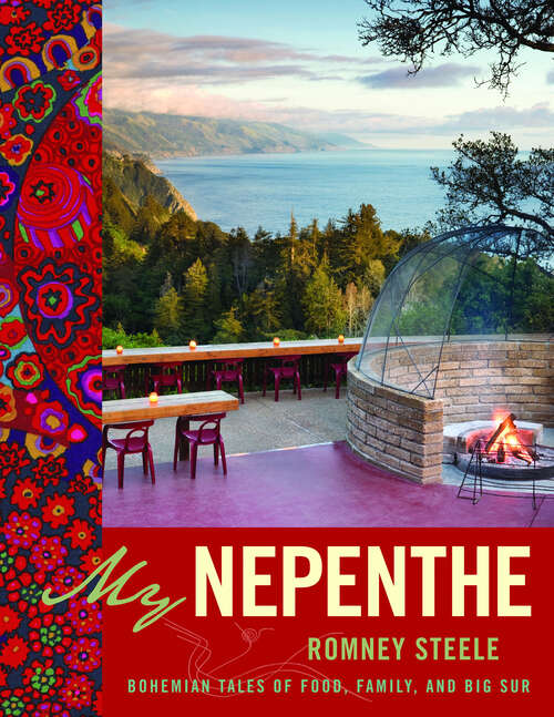 Book cover of My Nepenthe: Bohemian Tales of Food, Family, and Big Sur